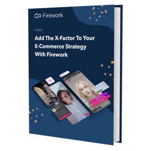 Add The X-Factor To Your E-Commerce Strategy With Firework (1)